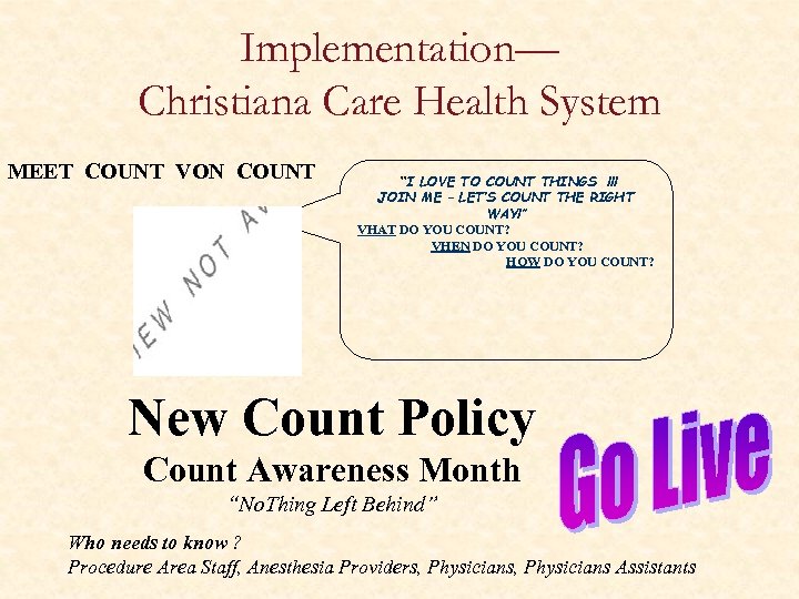 Implementation— Christiana Care Health System MEET COUNT VON COUNT “I LOVE TO COUNT THINGS