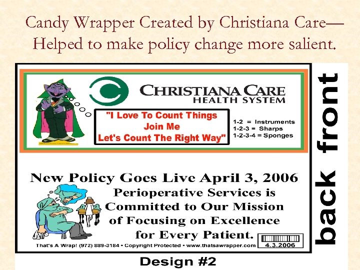 Candy Wrapper Created by Christiana Care— Helped to make policy change more salient. 