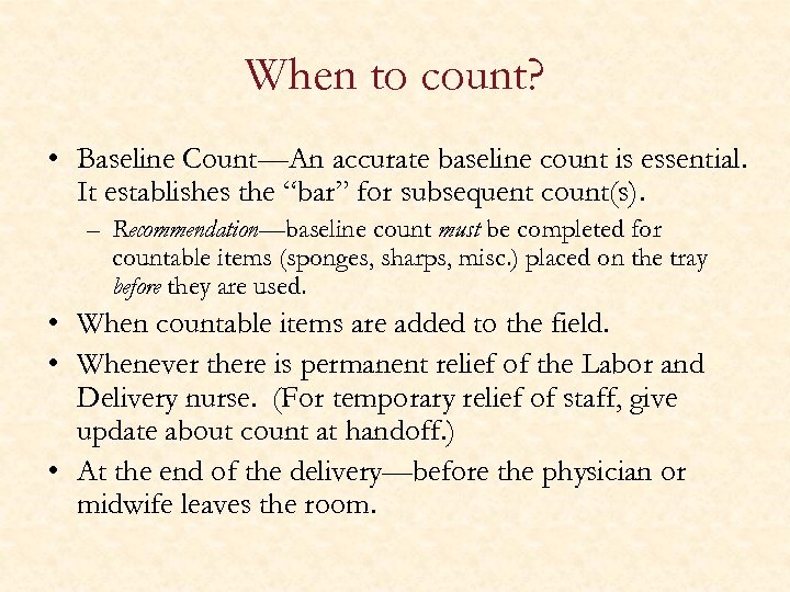 When to count? • Baseline Count—An accurate baseline count is essential. It establishes the