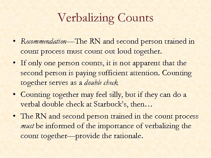 Verbalizing Counts • Recommendation—The RN and second person trained in count process must count