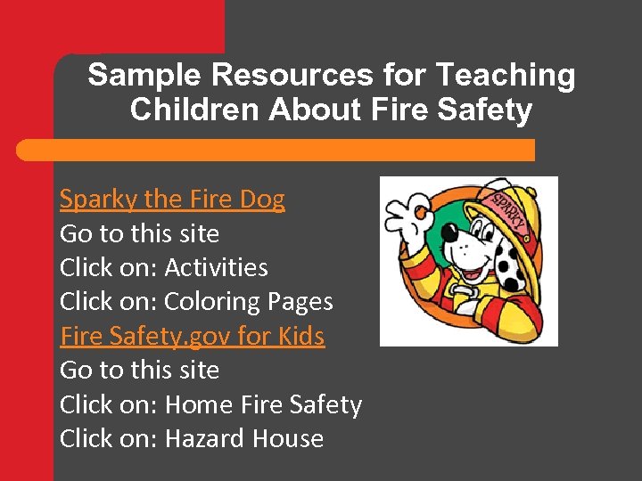 Sample Resources for Teaching Children About Fire Safety Sparky the Fire Dog Go to