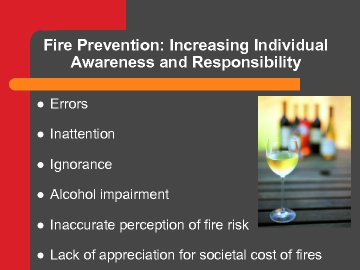 Fire Prevention: Increasing Individual Awareness and Responsibility l Errors l Inattention l Ignorance l