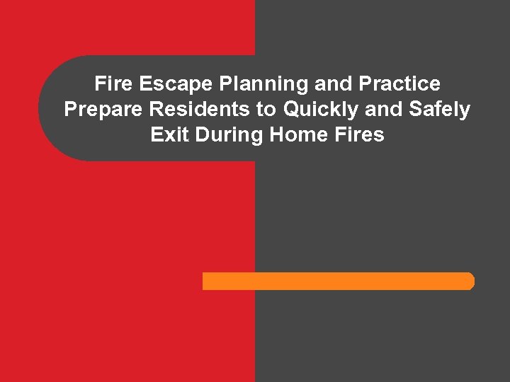 Fire Escape Planning and Practice Prepare Residents to Quickly and Safely Exit During Home