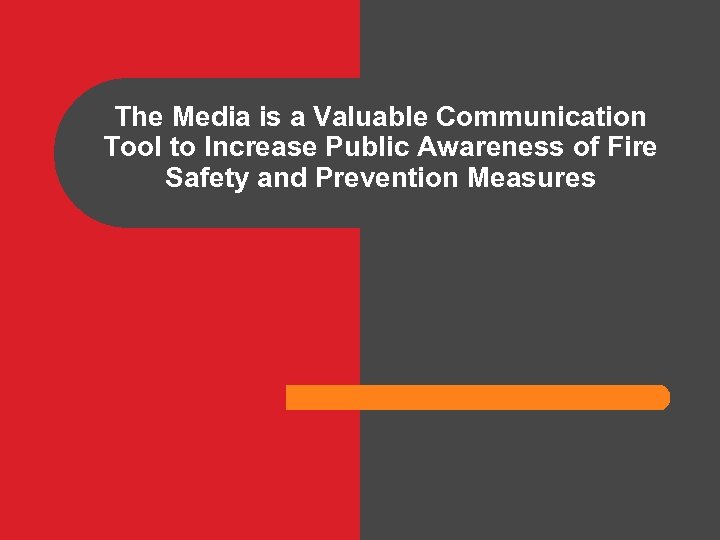 The Media is a Valuable Communication Tool to Increase Public Awareness of Fire Safety