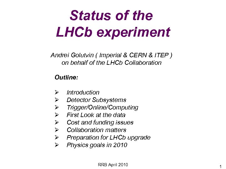 Status of the LHCb experiment Andrei Golutvin ( Imperial & CERN & ITEP )
