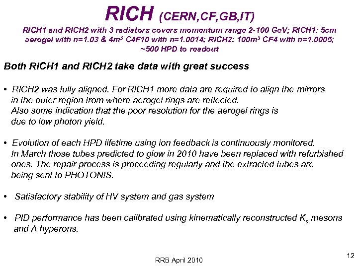 RICH (CERN, CF, GB, IT) RICH 1 and RICH 2 with 3 radiators covers