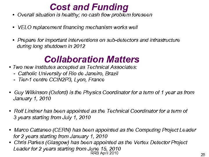 Cost and Funding • Overall situation is healthy; no cash flow problem foreseen •