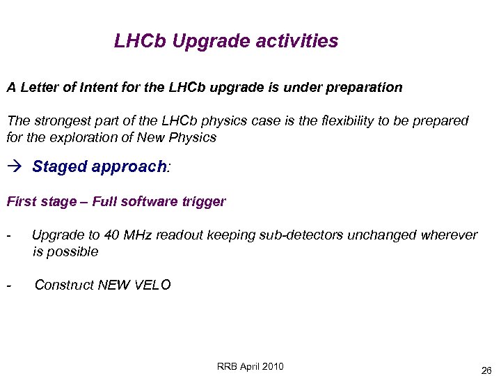 LHCb Upgrade activities A Letter of Intent for the LHCb upgrade is under preparation