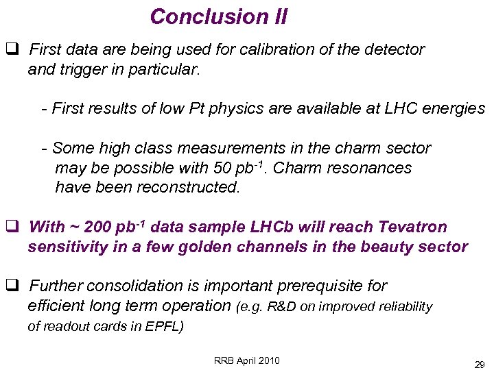 Conclusion II q First data are being used for calibration of the detector and