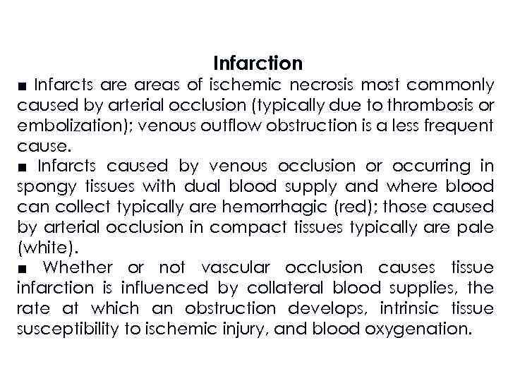 Infarction ■ Infarcts areas of ischemic necrosis most commonly caused by arterial occlusion (typically