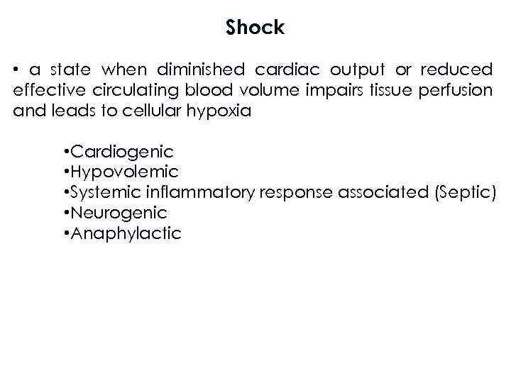 Shock • a state when diminished cardiac output or reduced effective circulating blood volume