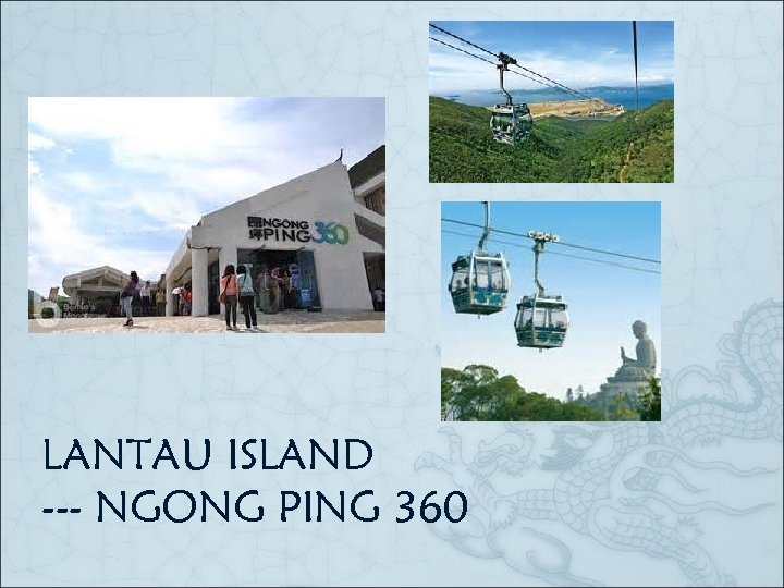 LANTAU ISLAND --- NGONG PING 360 