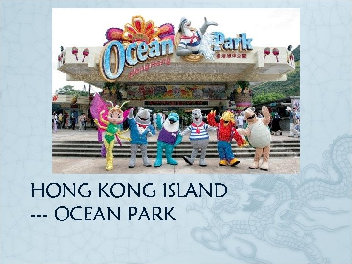 HONG KONG ISLAND --- OCEAN PARK 