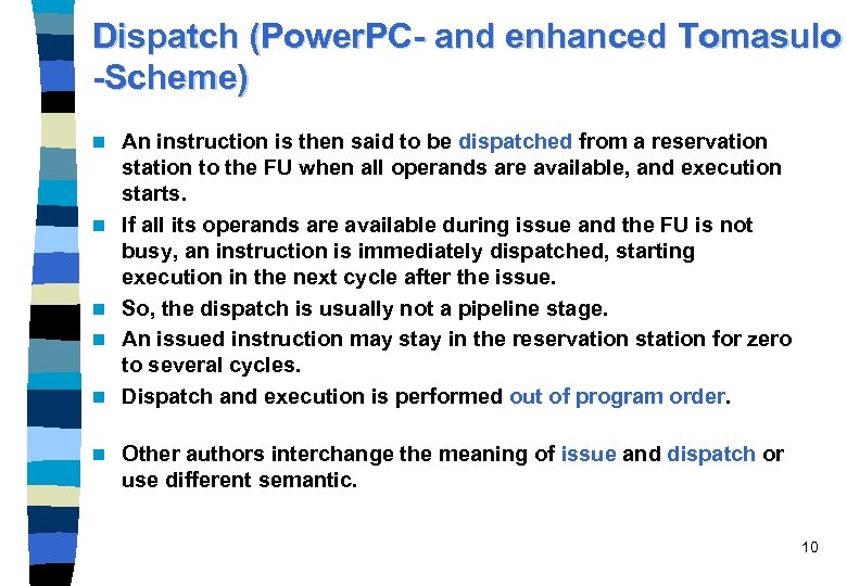Dispatch (Power. PC- and enhanced Tomasulo -Scheme) n n n An instruction is then