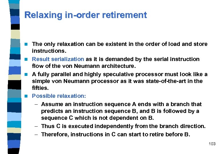 Relaxing in-order retirement The only relaxation can be existent in the order of load