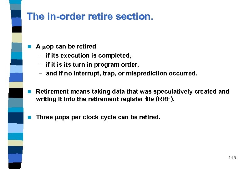 The in-order retire section. n A op can be retired – if its execution