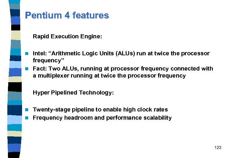 Pentium 4 features Rapid Execution Engine: Intel: “Arithmetic Logic Units (ALUs) run at twice