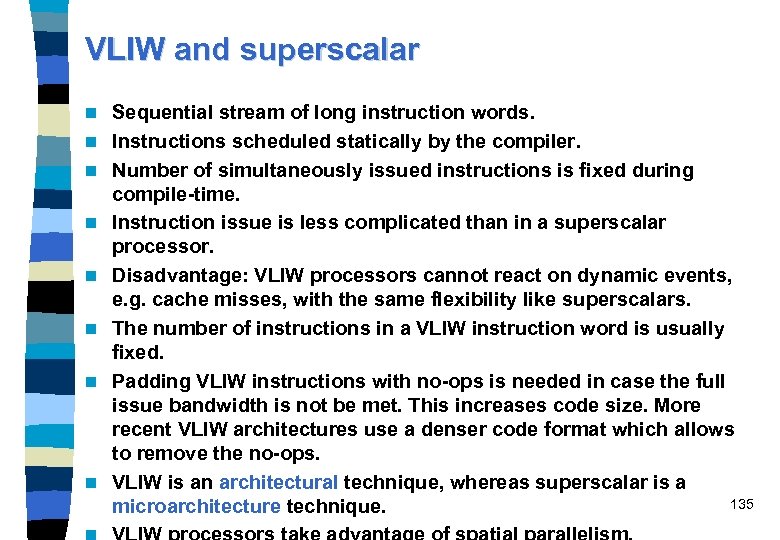 VLIW and superscalar n n n n Sequential stream of long instruction words. Instructions