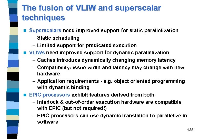 The fusion of VLIW and superscalar techniques Superscalars need improved support for static parallelization