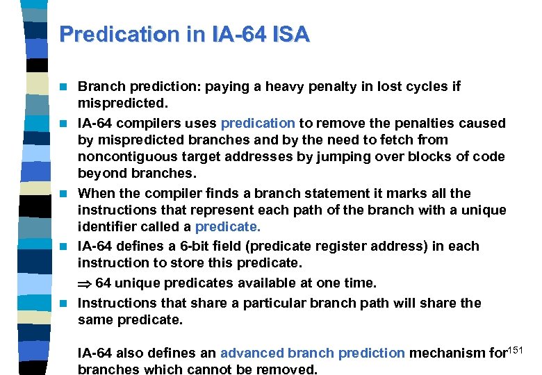 Predication in IA-64 ISA n n n Branch prediction: paying a heavy penalty in