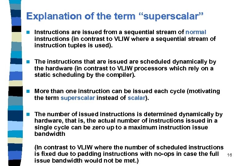 Explanation of the term “superscalar” n Instructions are issued from a sequential stream of