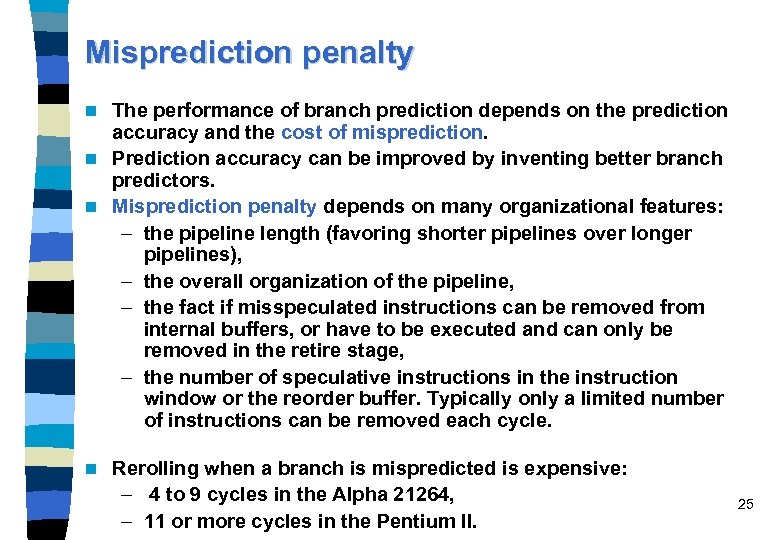 Misprediction penalty The performance of branch prediction depends on the prediction accuracy and the
