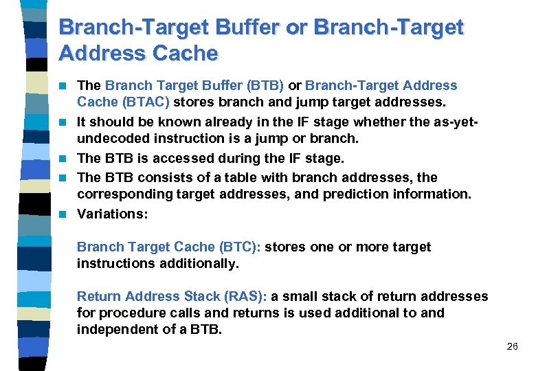 Branch-Target Buffer or Branch-Target Address Cache n n n The Branch Target Buffer (BTB)