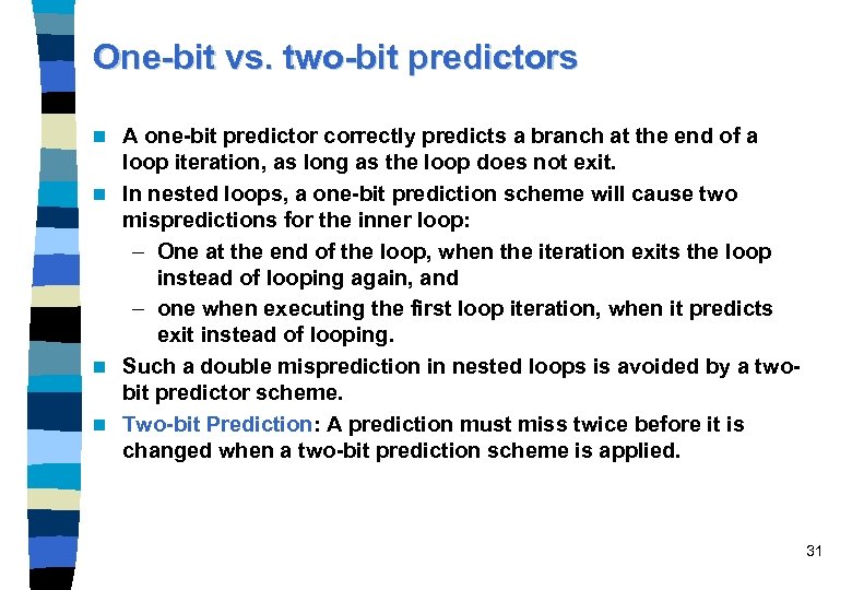 One-bit vs. two-bit predictors A one-bit predictor correctly predicts a branch at the end