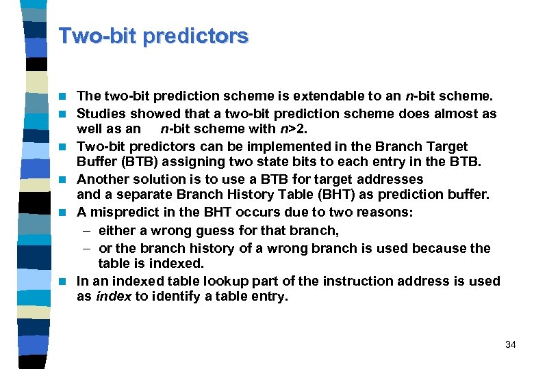 Two-bit predictors n n n The two-bit prediction scheme is extendable to an n-bit