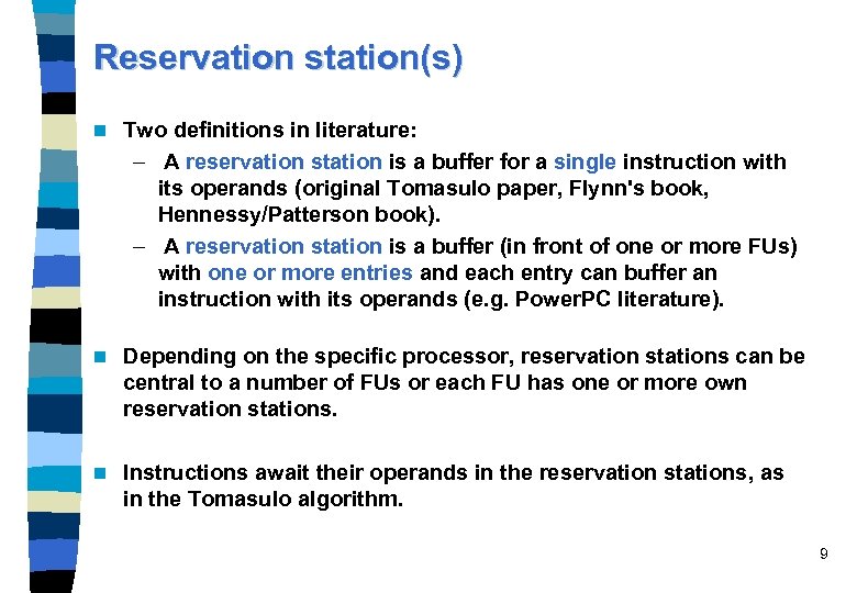 Reservation station(s) n Two definitions in literature: – A reservation station is a buffer