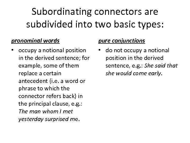 Subordinating connectors are subdivided into two basic types: pronominal words pure conjunctions • occupy