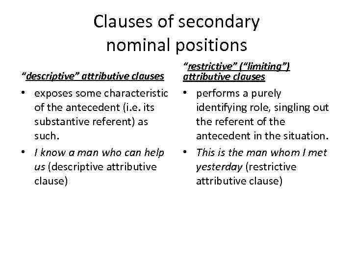 Clauses of secondary nominal positions “descriptive” attributive clauses “restrictive” (“limiting”) attributive clauses • exposes