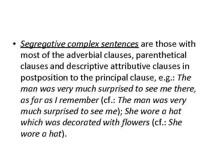  • Segregative complex sentences are those with most of the adverbial clauses, parenthetical