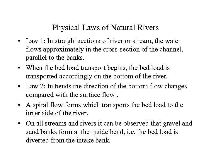 Physical Laws of Natural Rivers • Law 1: In straight sections of river or