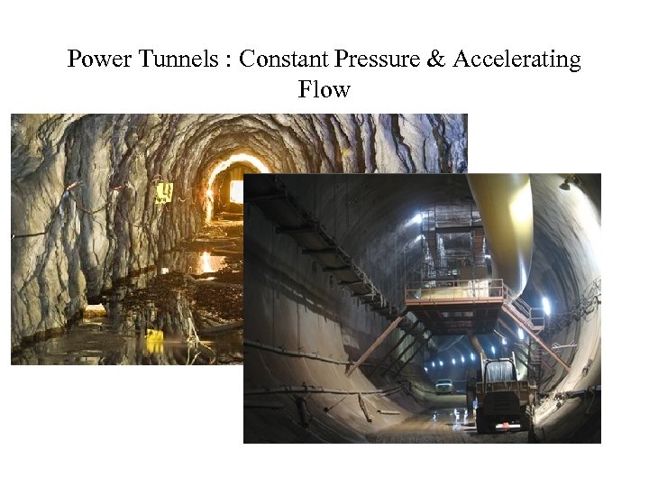 Power Tunnels : Constant Pressure & Accelerating Flow 