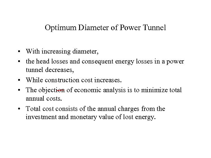Optimum Diameter of Power Tunnel • With increasing diameter, • the head losses and