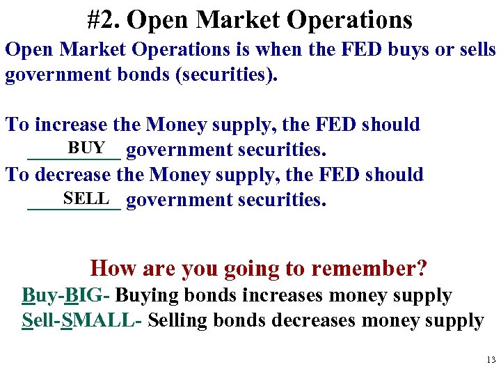 #2. Open Market Operations is when the FED buys or sells government bonds (securities).