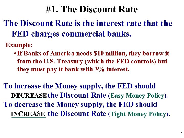 #1. The Discount Rate is the interest rate that the FED charges commercial banks.