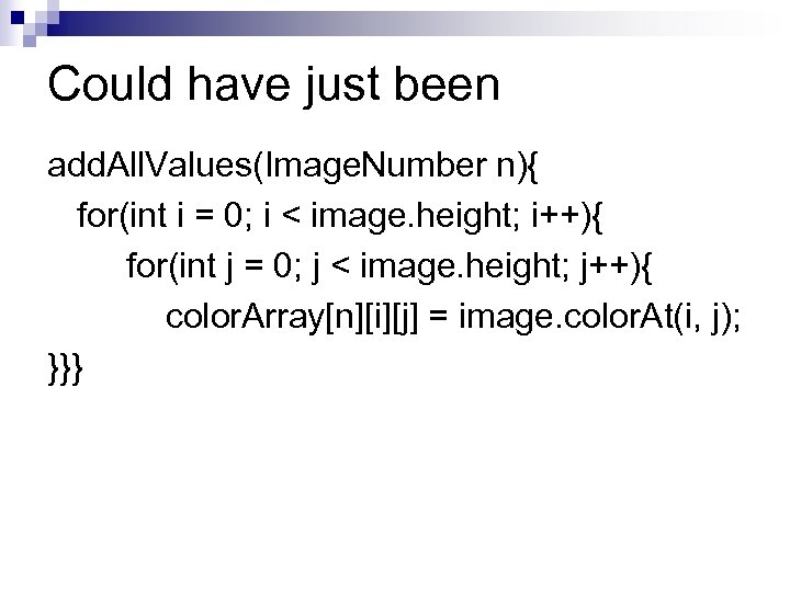 Could have just been add. All. Values(Image. Number n){ for(int i = 0; i