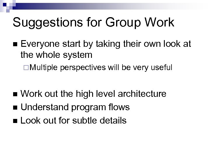 Suggestions for Group Work Everyone start by taking their own look at the whole