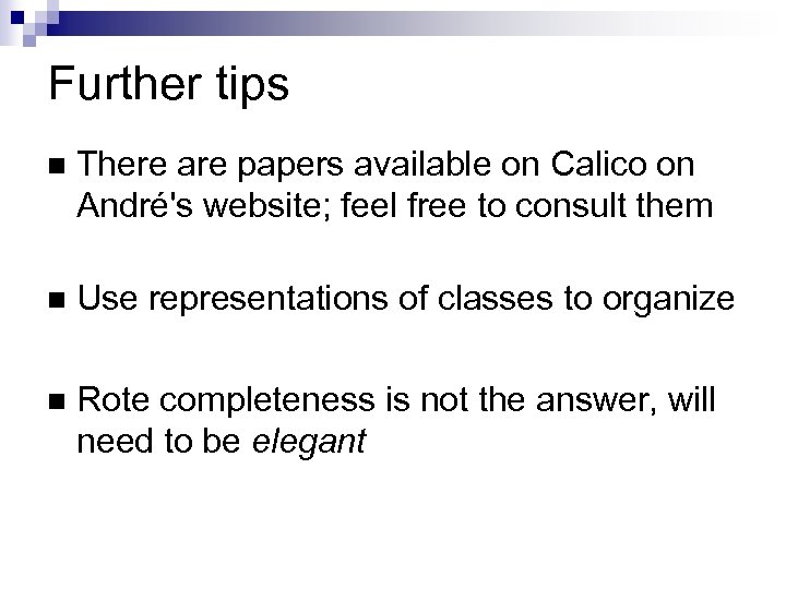 Further tips There are papers available on Calico on André's website; feel free to