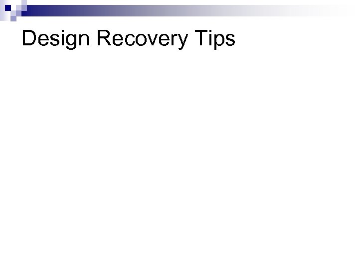 Design Recovery Tips 