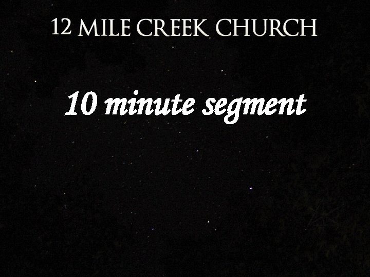 10 minute segment 