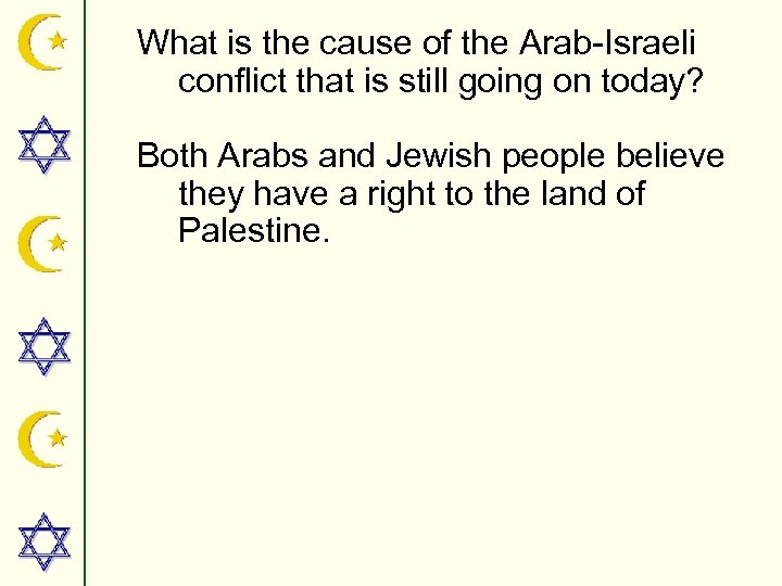 What is the cause of the Arab-Israeli conflict that is still going on today?