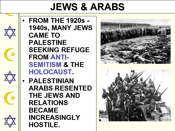 JEWS & ARABS • FROM THE 1920 s 1940 s, MANY JEWS CAME TO