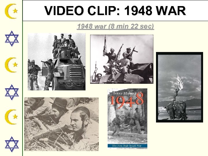 VIDEO CLIP: 1948 WAR 1948 war (8 min 22 sec) 