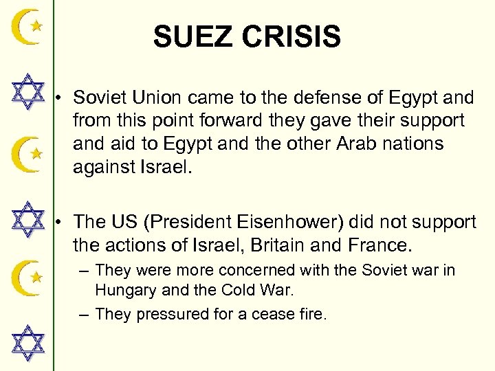 SUEZ CRISIS • Soviet Union came to the defense of Egypt and from this