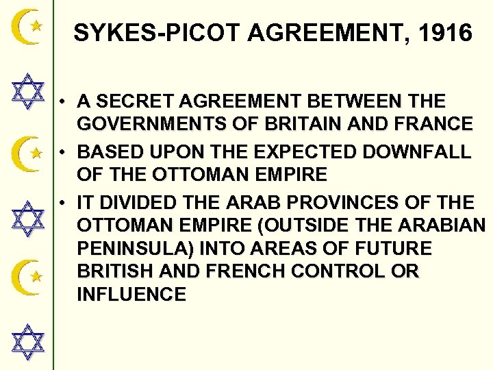 SYKES-PICOT AGREEMENT, 1916 • A SECRET AGREEMENT BETWEEN THE GOVERNMENTS OF BRITAIN AND FRANCE