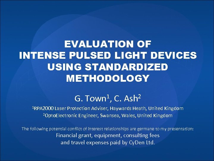 EVALUATION OF INTENSE PULSED LIGHT DEVICES USING STANDARDIZED METHODOLOGY G. Town 1, C. Ash