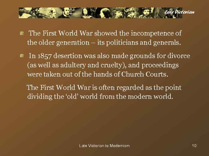 Late Victorian The First World War showed the incompetence of the older generation –